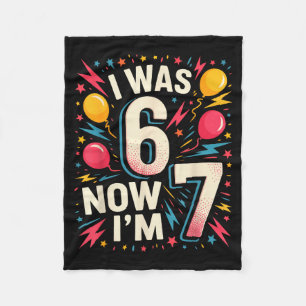 7 Year Old Birthday I Was 6 Now Im 7 67 Funny Kids Fleece Blanket