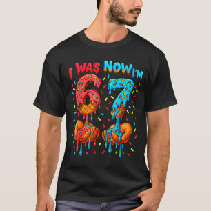7 Year Old Birthday I Was 6 Now I'm 7 67 Meme Funn T-Shirt