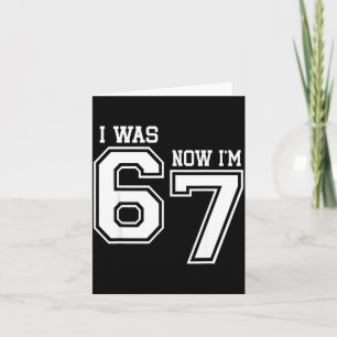 7 Year Old Birthday I Was 6 Now I'm 7 67 Six Seven Card