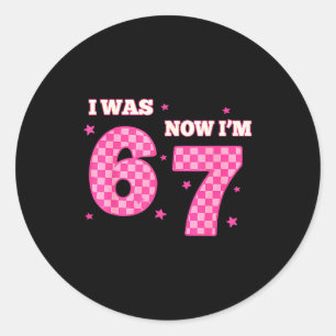 7 Year Old Birthday I Was 6 Now I'm 7 67 Six Seven Classic Round Sticker