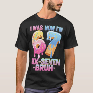 7 Year Old Birthday I Was 6 Now I'M 7 67 T-Shirt