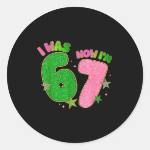 7 Year Old Birthday I Was 6 Now Im 7 Funny 67 Meme Classic Round Sticker