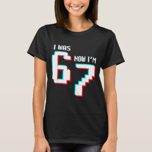 7 Year Old Birthday Kids Was 6 Now I’m 7 Gamer 67 T-Shirt