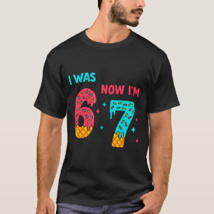 7 Year Old Birthday Shirt Was 6 Now I'm 7 67 Funny