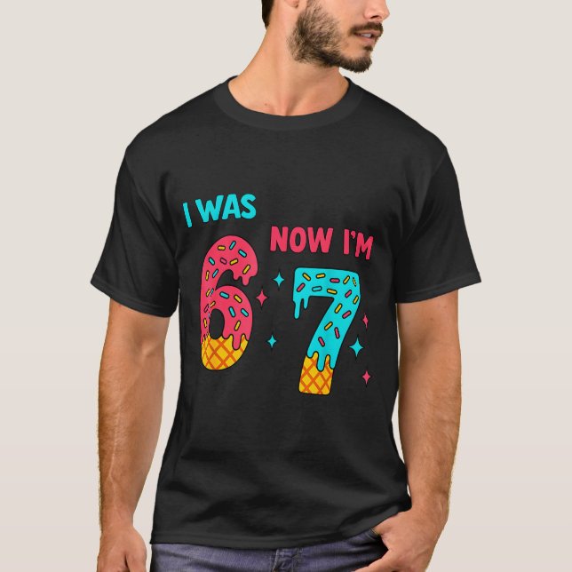 7 Year Old Birthday Shirt Was 6 Now I'm 7 67 Funny (Front)
