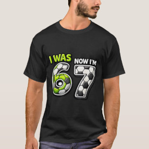 7 Year Old Birthday Soccer Funny I Was 6 Now Im 7 T-Shirt