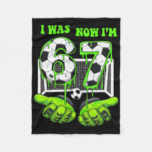 7 Year Old Birthday Was 6 Now I'm 7 67 Meme Soccer Fleece Blanket