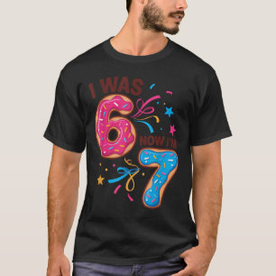 7 Year Old Birthday Was 6 Now I'm 7 67 Men Women K T-Shirt