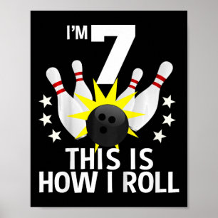 7 Year Old Bowling Birthday Party Shirt How I Roll Poster
