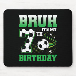 7 Year Old Bruh It's My 7th Birthday Boy Soccer Pa Mouse Pad