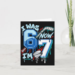 7 Year Old Hockey 7th Birthday Boy Was 6 7 Drip Card