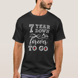 7 Years Down Forever To Go For 7th Wedding Anniver T-Shirt