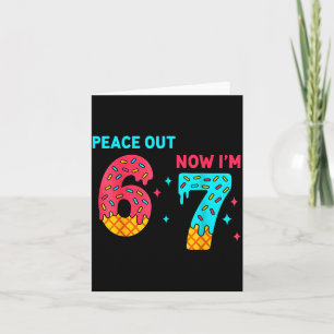 7 Years Old Birthday Peace Out 6 Now I'm 7 67 Birt Card