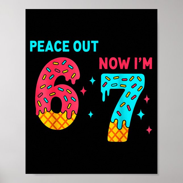 7 Years Old Birthday Peace Out 6 Now I'm 7 67 Birt Poster (Front)