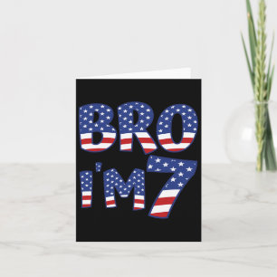 7th Birthday Boy Bro I’m 7 Years Old 4th Of July U Card