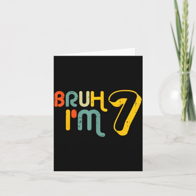 7th Birthday Bruh Im 7 Year Old Bday Meme Boys Gir Card (Front)