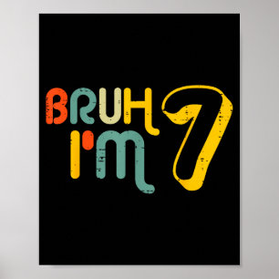 7th Birthday Bruh Im 7 Year Old Bday Meme Boys Gir Poster