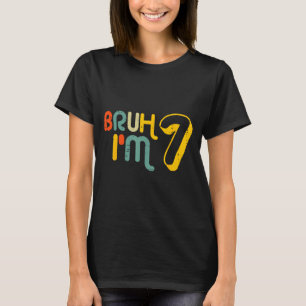 7th Birthday Bruh Im 7 Year Old Bday Meme Boys Gir T-Shirt