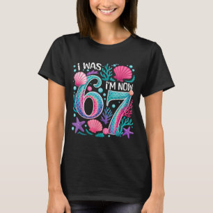 7th birthday mermaid funny 67 was 6 7 year old 6 7 T-Shirt