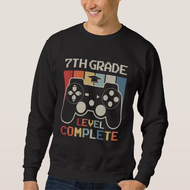 7th Grade Level Complete Game Controller Last Day  Sweatshirt (Front)