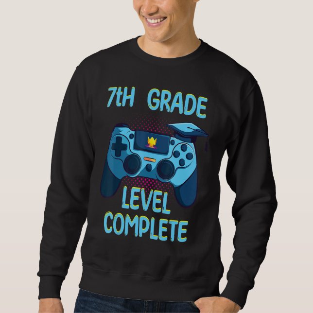7th Grade Level Complete Last Day Of School  Gradu Sweatshirt (Front)