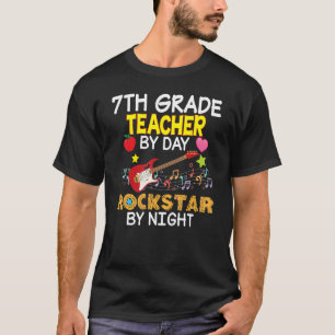 7th Grade Teacher By Day Rockstar Night Seventh Ba T-Shirt