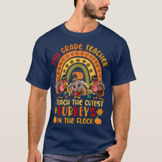 7th Grade Teacher I Teach The Cutest Turkeys Three T-Shirt
