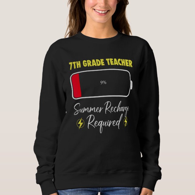 7th Grade Teacher Summer Recharge Required Last Da Sweatshirt (Front)