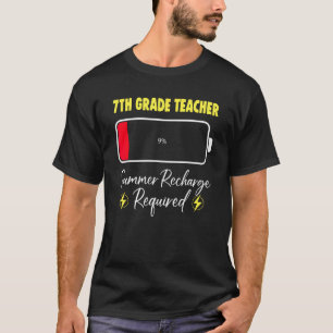 7th Grade Teacher Summer Recharge Required Last Da T-Shirt