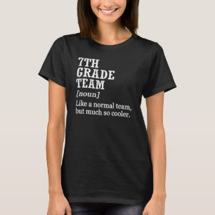 7th Grade Team Definition Team Teacher Back To Sc T-Shirt
