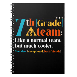 7th Grade Team Like A Normal Team But Much Cooler Notebook