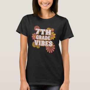 7th Grade Vibes Seventh Grade Retro Floral Teache T-Shirt