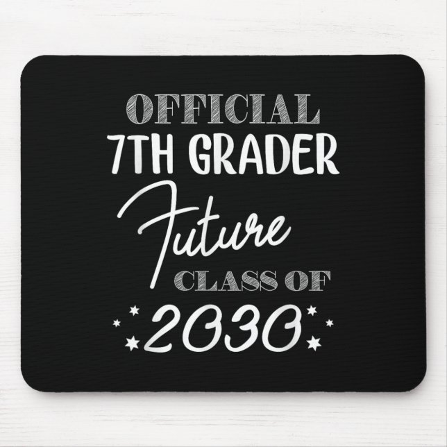 7th Grader Future Cl 2030 First Day 7th Grade  Mouse Pad (Front)