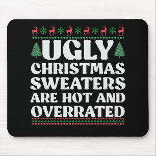 7Ugly Christmas Sweaters are Hot and Overrated Mouse Pad