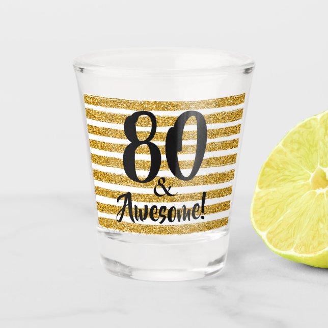 80 and Awesome Gold Faux Glitter Stripe Custom Shot Glass (Front)