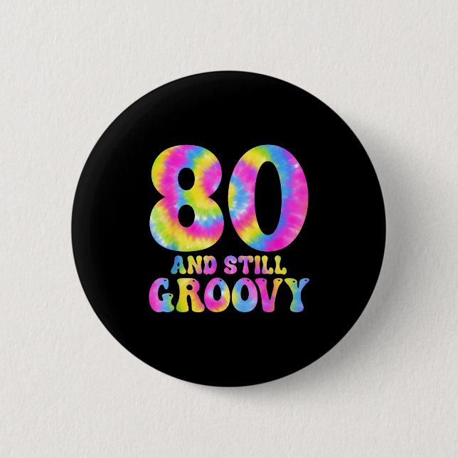 80 And Still Groovy Tie Dye 80th Birthday 80 Year  6 Cm Round Badge (Front)