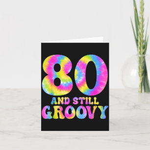 80 And Still Groovy Tie Dye 80th Birthday 80 Year  Card