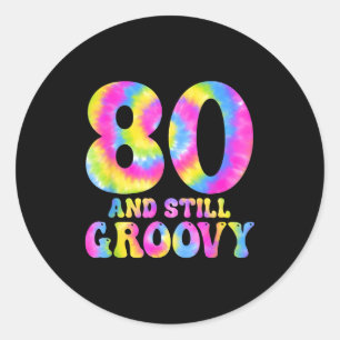 80 And Still Groovy Tie Dye 80th Birthday 80 Year Classic Round Sticker