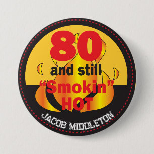 80 and Still Smokin Hot   80th Birthday 7.5 Cm Round Badge