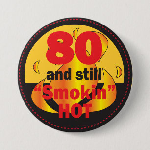 80 and Still Smokin Hot   80th Birthday 7.5 Cm Round Badge