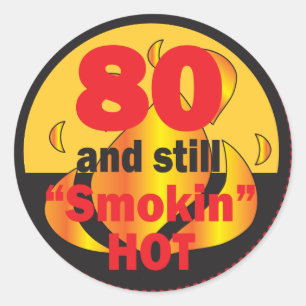 80 and Still Smokin Hot   80th Birthday Classic Round Sticker