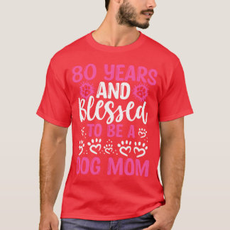 80 Birthday Blessed Dog Mom 80 Year Old Dog Mother T-Shirt