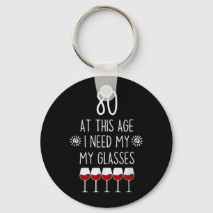 80 Birthday Wine Lover Quote Need Gles Men Women Key Ring