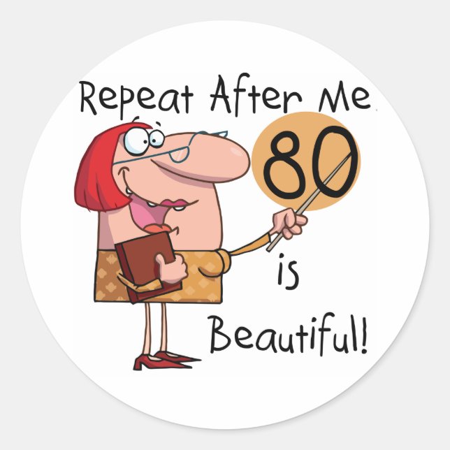 80 is Beautiful t-shirts and Gifts Classic Round Sticker (Front)