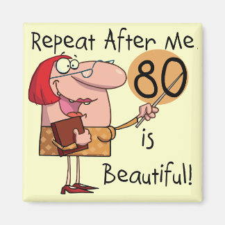 80 is Beautiful t-shirts and Gifts Magnet