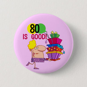 80 is Good Birthday Tshirts and Gifts 6 Cm Round Badge