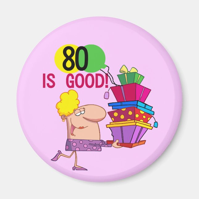 80 is Good Birthday Tshirts and Gifts Magnet (Front)