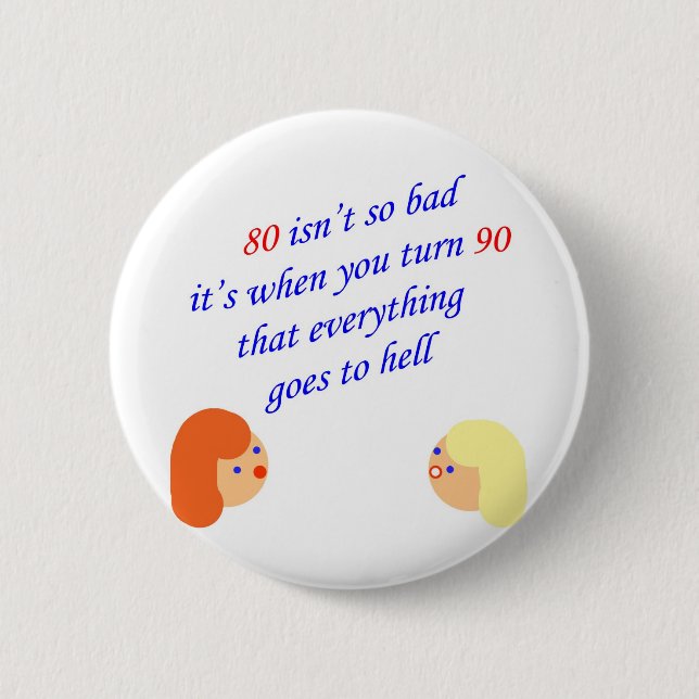 80 isn't so bad 6 cm round badge (Front)