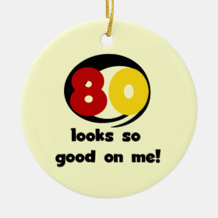 80 Looks So Good On Me T-shirts and Gifts Ceramic Tree Decoration