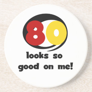 80 Looks So Good On Me T-shirts and Gifts Coaster